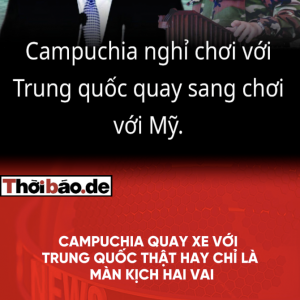 Campuchia “quay xe” với Trung Quốc: thật hay chỉ là màn kịch hai vai?