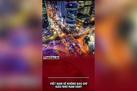 Việt Nam sẽ không bao giờ giàu như Nam Hàn?