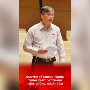 NGUYỄN SỸ CƯƠNG THUỘC “VÙNG CẤM”: VỢ THĂNG TIẾN, CHỒNG THOÁT TỘI!