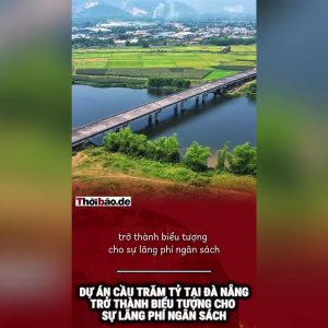 Dự án cầu trăm tỷ tại Đà Nẵng trở thành biểu tượng cho sự lãng phí ngân sách