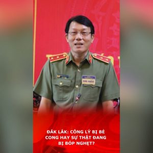 Đắk Lắk: Công lý bị bẻ cong hay sự thật đang bị bóp nghẹt?
