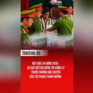 Đợt đặc xá năm 2026: Sự sụp đổ của niềm tin công lý trước những đặc quyền của tội phạm tham nhũng