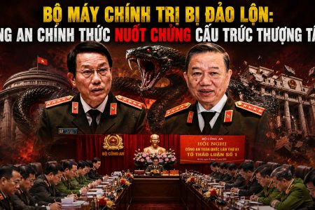 Bộ máy chính trị bị đảo lộn: Công an chính thức nuốt chửng cấu trúc thượng tầng