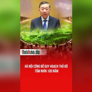 Hà Nội công bố quy hoạch Thủ Đô tầm nhìn 100 năm