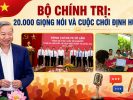 Bộ chính trị: 20.000 giọng nói và cuộc chơi định hướng
