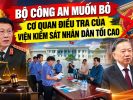 Bộ Công an muốn bỏ cơ quan điều tra của Viện Kiểm sát Nhân dân Tối cao