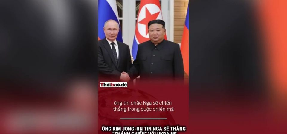 Ông Kim Jong-Un tin Nga sẽ thắng ‘thánh chiến’ với Ukraine