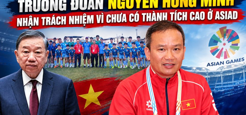 Trưởng đoàn Nguyễn Hồng Minh nhận trách nhiệm vì chưa có thành tích cao ở Asiad