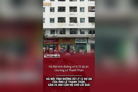 Hà Nội tính đường xử lý 12 dự án của ông Lê Thanh Thản, gần 25.000 căn hộ chờ lời giải